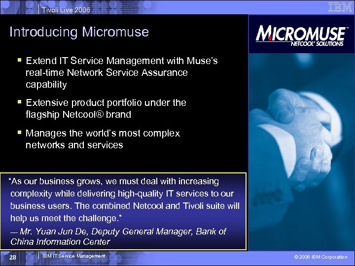 Tivoli Live 2006 Introducing Micromuse § Extend IT Service Management with Muse’s real-time Network