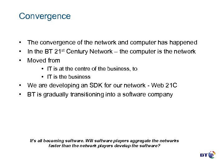 Convergence • The convergence of the network and computer has happened • In the