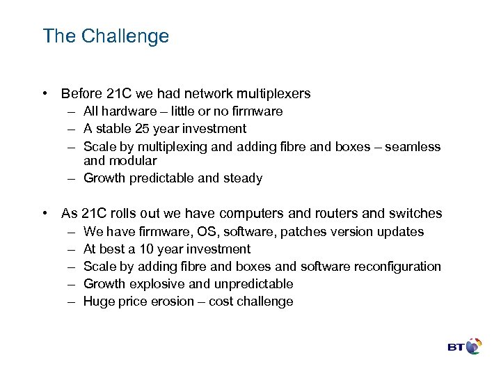 The Challenge • Before 21 C we had network multiplexers – All hardware –