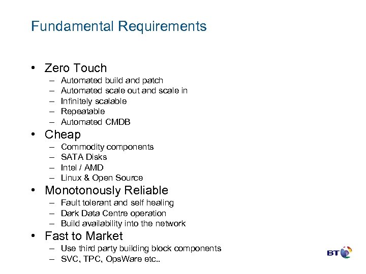 Fundamental Requirements • Zero Touch – – – Automated build and patch Automated scale