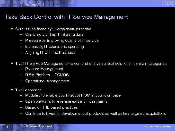 Tivoli Live 2006 Take Back Control with IT Service Management § Core issues faced