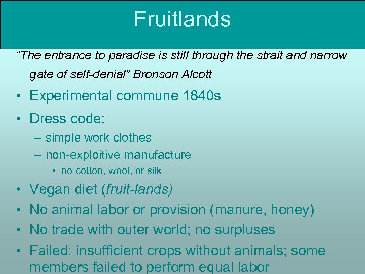 Fruitlands “The entrance to paradise is still through the strait and narrow gate of