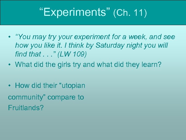 “Experiments” (Ch. 11) • “You may try your experiment for a week, and see