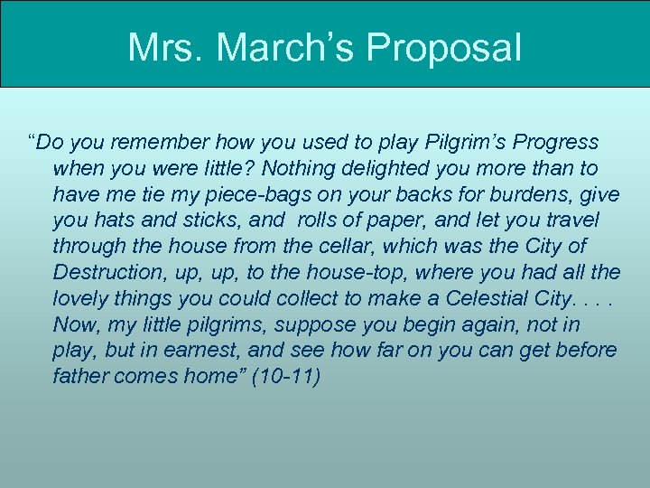 Mrs. March’s Proposal “Do you remember how you used to play Pilgrim’s Progress when