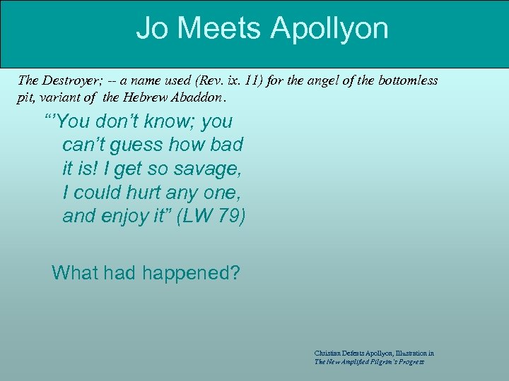 Jo Meets Apollyon The Destroyer; -- a name used (Rev. ix. 11) for the
