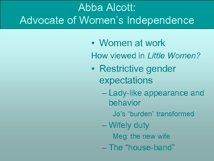 Abba Alcott: Advocate of Women’s Independence • Women at work How viewed in Little