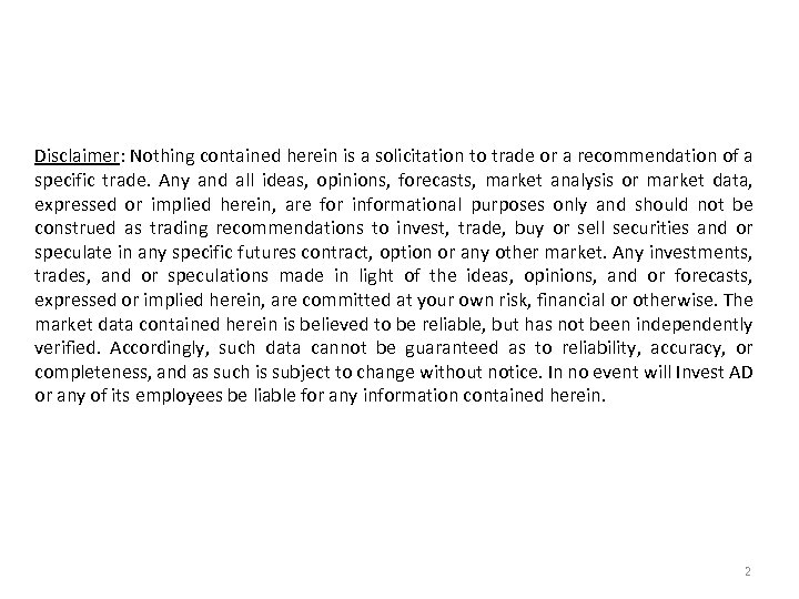 Disclaimer: Nothing contained herein is a solicitation to trade or a recommendation of a