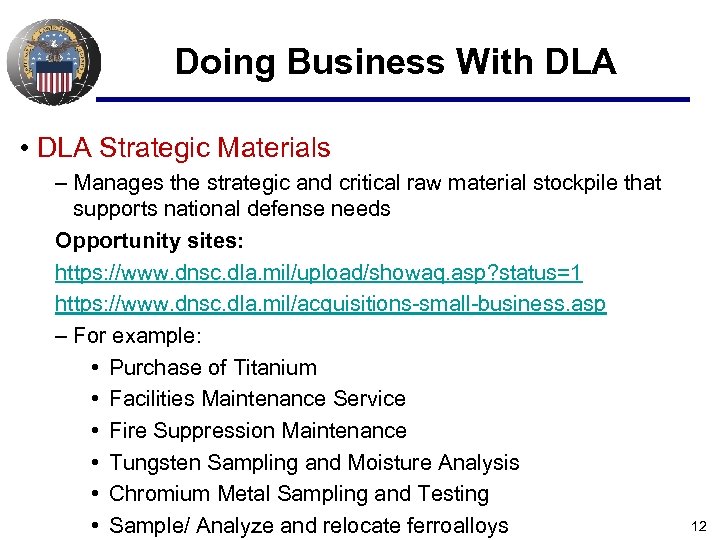 Doing Business With DLA • DLA Strategic Materials – Manages the strategic and critical