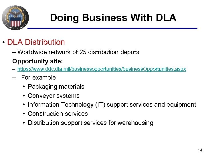 Doing Business With DLA • DLA Distribution – Worldwide network of 25 distribution depots