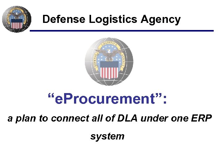 Defense Logistics Agency “e. Procurement”: a plan to connect all of DLA under one