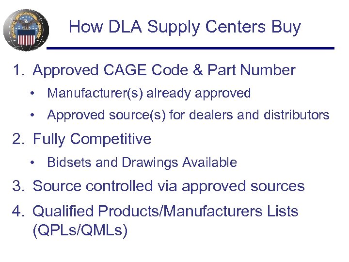 How DLA Supply Centers Buy 1. Approved CAGE Code & Part Number • Manufacturer(s)