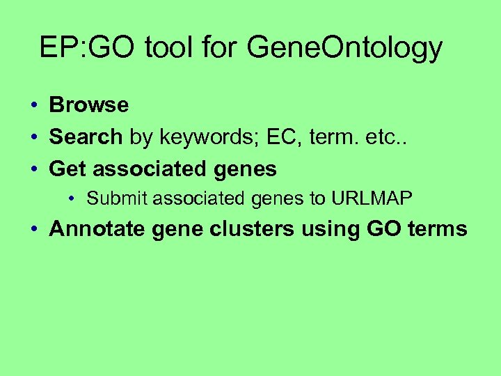 EP: GO tool for Gene. Ontology • Browse • Search by keywords; EC, term.