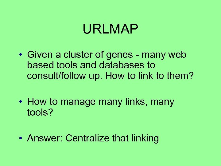 URLMAP • Given a cluster of genes - many web based tools and databases