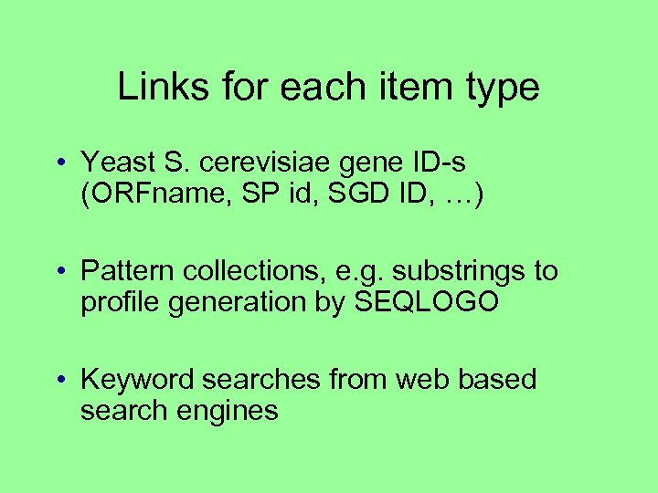 Links for each item type • Yeast S. cerevisiae gene ID-s (ORFname, SP id,