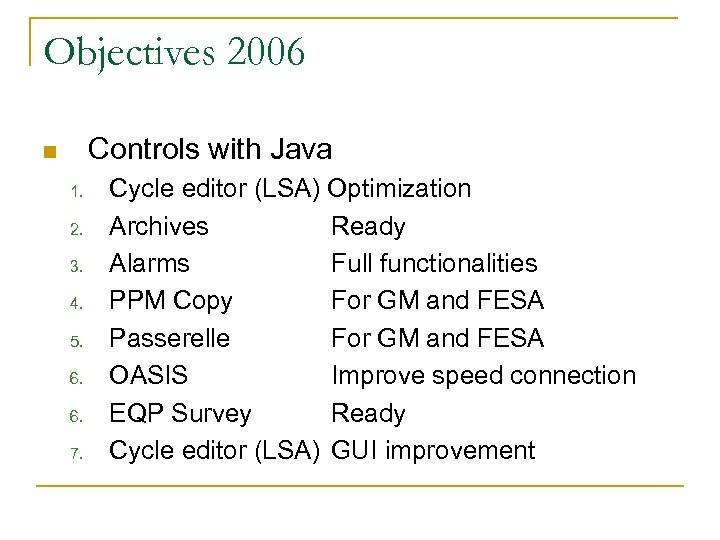 Objectives 2006 Controls with Java n 1. 2. 3. 4. 5. 6. 6. 7.