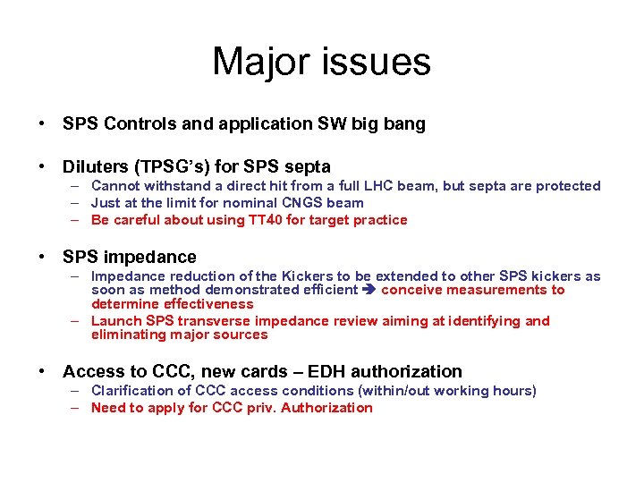 Major issues • SPS Controls and application SW big bang • Diluters (TPSG’s) for