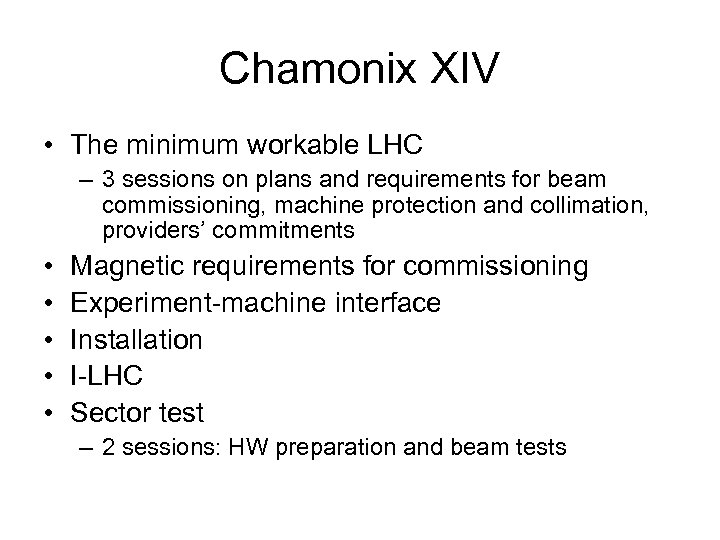 Chamonix XIV • The minimum workable LHC – 3 sessions on plans and requirements