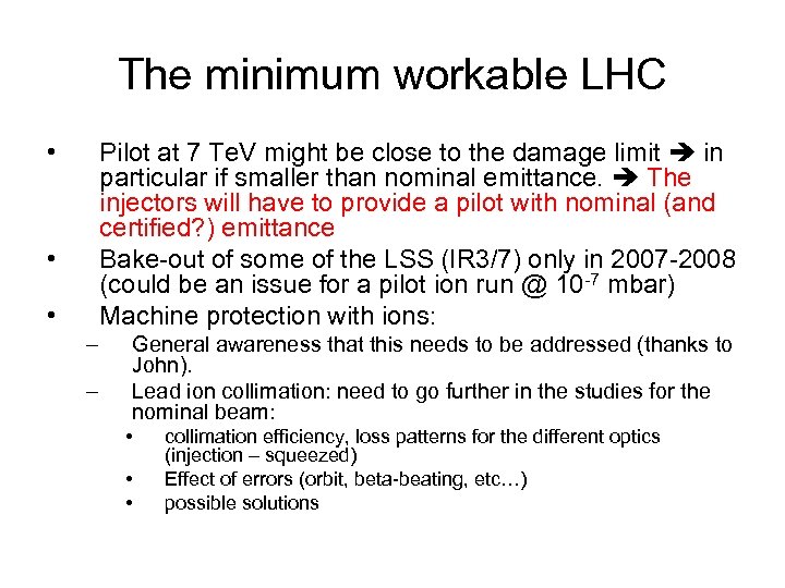 The minimum workable LHC • Pilot at 7 Te. V might be close to