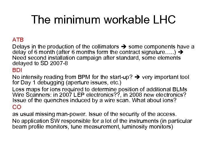 The minimum workable LHC ATB Delays in the production of the collimators some components