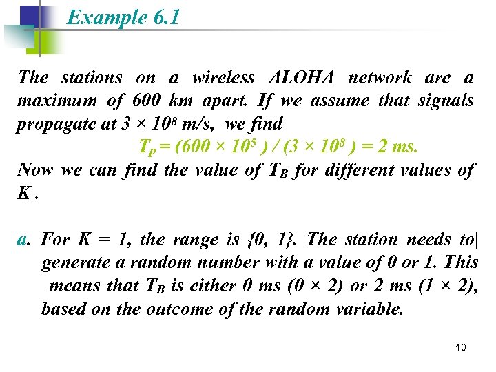 Example 6. 1 The stations on a wireless ALOHA network are a maximum of