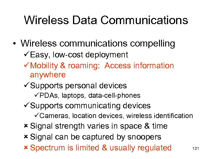 Wireless Data Communications • Wireless communications compelling üEasy, low-cost deployment üMobility & roaming: Access