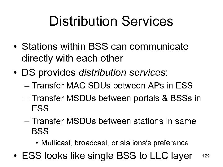 Distribution Services • Stations within BSS can communicate directly with each other • DS