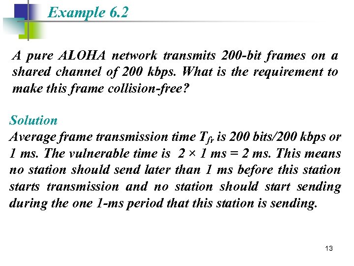 Example 6. 2 A pure ALOHA network transmits 200 -bit frames on a shared