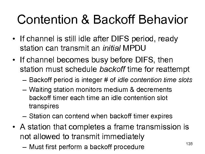 Contention & Backoff Behavior • If channel is still idle after DIFS period, ready