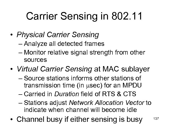 Carrier Sensing in 802. 11 • Physical Carrier Sensing – Analyze all detected frames