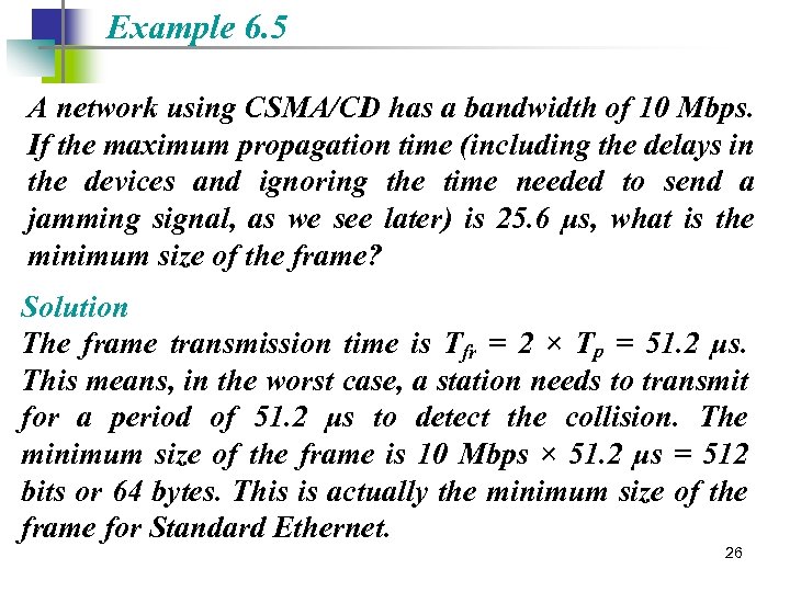 Example 6. 5 A network using CSMA/CD has a bandwidth of 10 Mbps. If