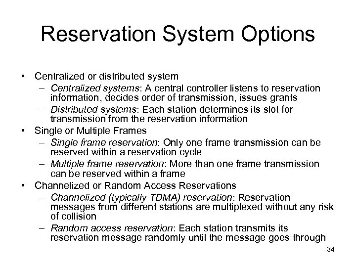 Reservation System Options • Centralized or distributed system – Centralized systems: A central controller