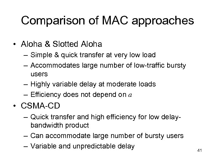 Comparison of MAC approaches • Aloha & Slotted Aloha – Simple & quick transfer