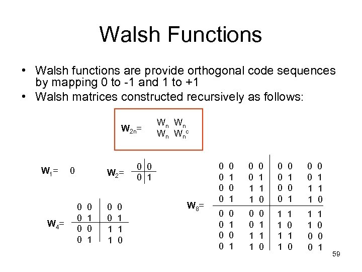 Walsh Functions • Walsh functions are provide orthogonal code sequences by mapping 0 to