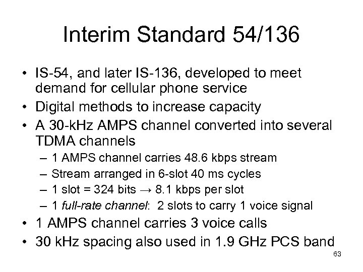 Interim Standard 54/136 • IS-54, and later IS-136, developed to meet demand for cellular