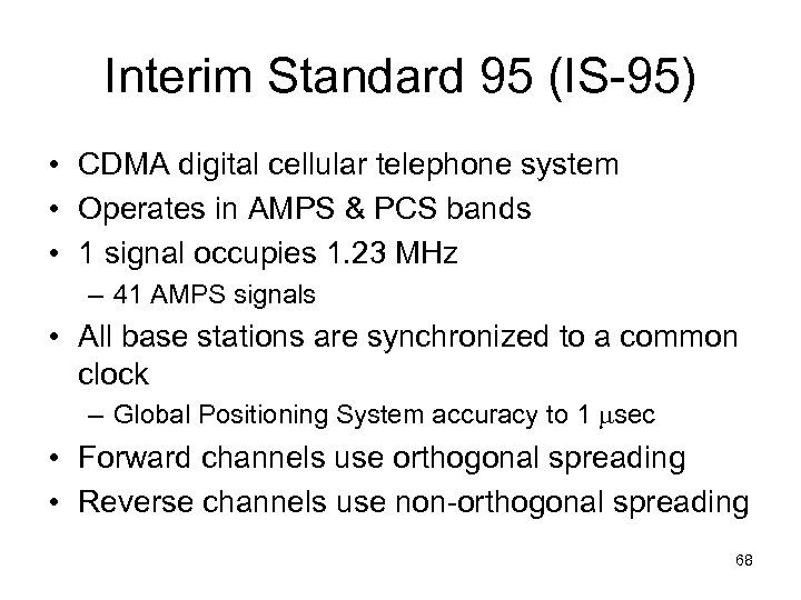 Interim Standard 95 (IS-95) • CDMA digital cellular telephone system • Operates in AMPS