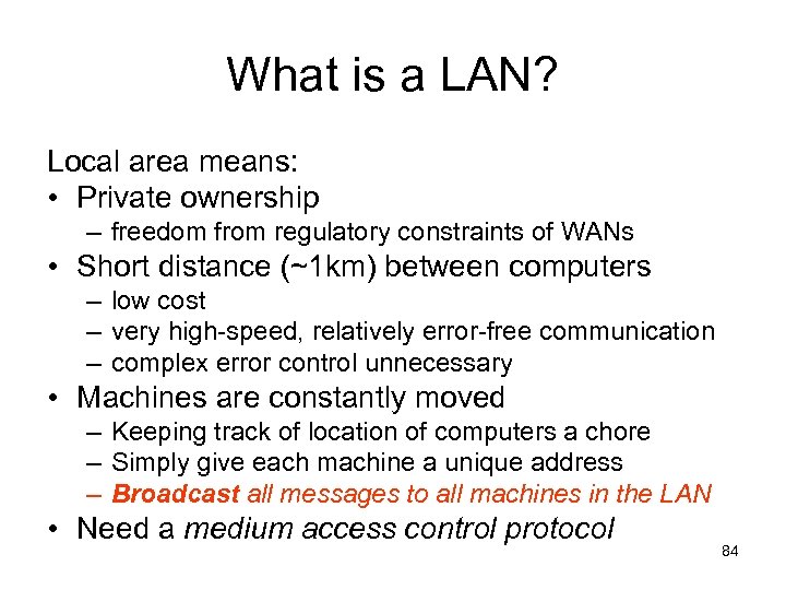 What is a LAN? Local area means: • Private ownership – freedom from regulatory