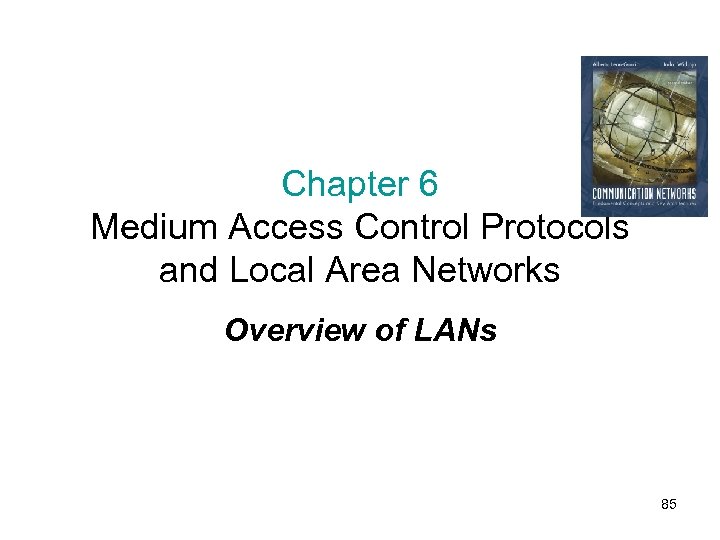 Chapter 6 Medium Access Control Protocols and Local Area Networks Overview of LANs 85