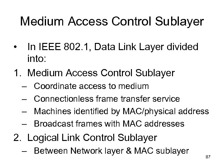 Medium Access Control Sublayer • In IEEE 802. 1, Data Link Layer divided into: