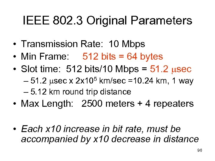 IEEE 802. 3 Original Parameters • Transmission Rate: 10 Mbps • Min Frame: 512