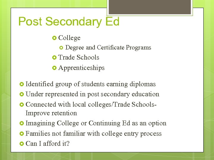 Post Secondary Ed College Degree and Certificate Programs Trade Schools Apprenticeships Identified group of