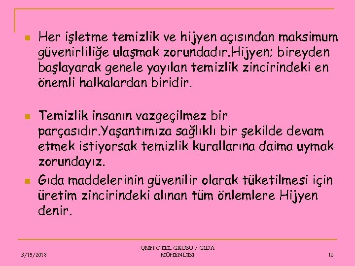 n n n Her işletme temizlik ve hijyen açısından maksimum güvenirliliğe ulaşmak zorundadır. Hijyen;