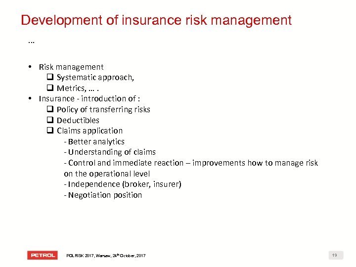 Development of insurance risk management … • Risk management q Systematic approach, q Metrics,