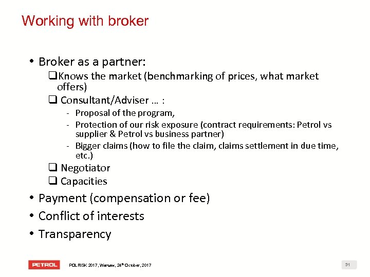 Working with broker • Broker as a partner: q. Knows the market (benchmarking of