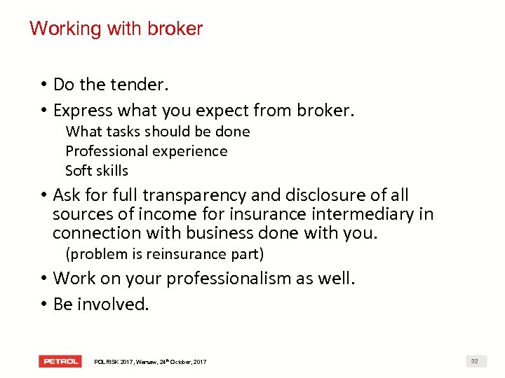 Working with broker • Do the tender. • Express what you expect from broker.
