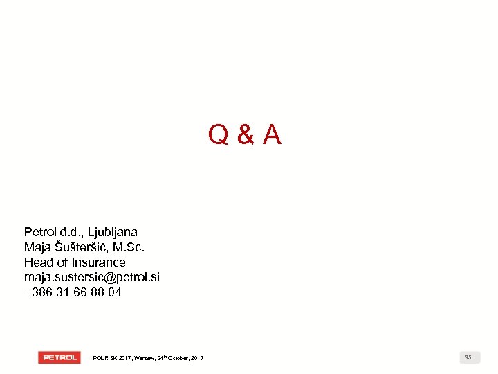 Q&A Petrol d. d. , Ljubljana Maja Šušteršič, M. Sc. Head of Insurance maja.