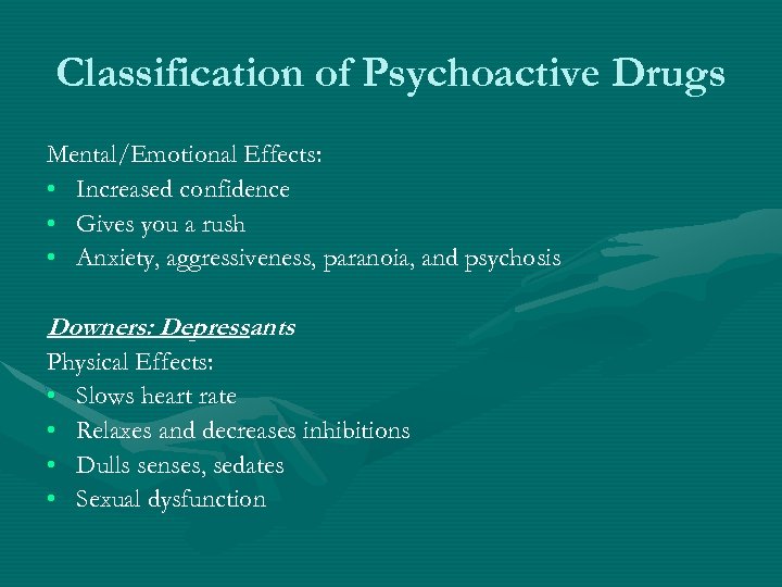 Classification of Psychoactive Drugs Mental/Emotional Effects: • Increased confidence • Gives you a rush