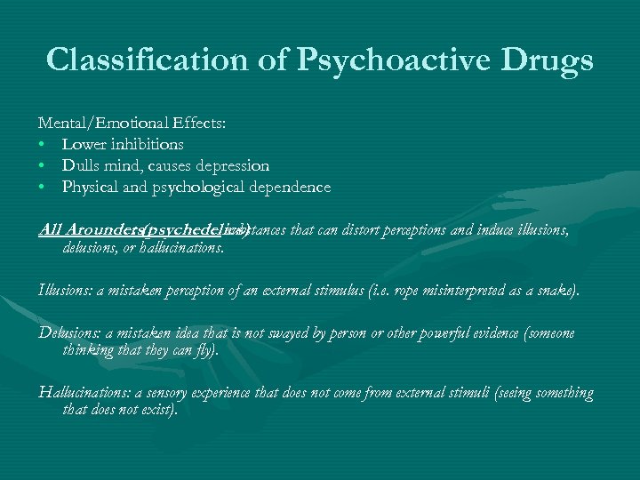 Classification of Psychoactive Drugs Mental/Emotional Effects: • Lower inhibitions • Dulls mind, causes depression