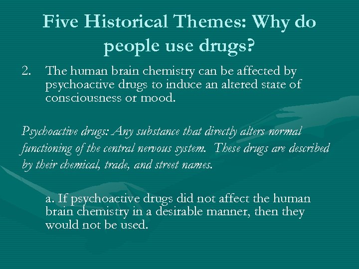 Five Historical Themes: Why do people use drugs? 2. The human brain chemistry can