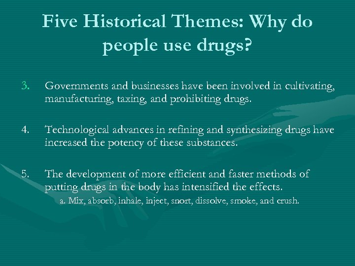 Five Historical Themes: Why do people use drugs? 3. Governments and businesses have been