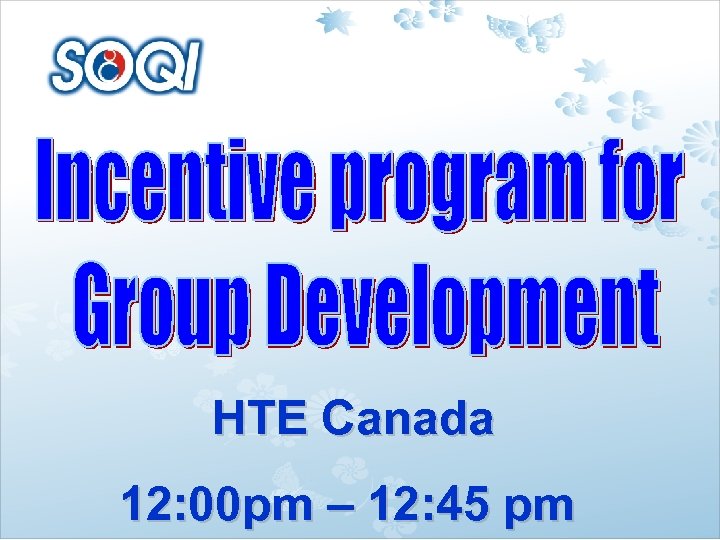 HTE Canada 12: 00 pm – 12: 45 pm 